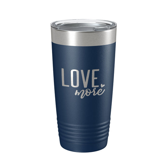 Love More Tumbler Travel Mug Insulated Laser Engraved Coffee Cup 20 oz